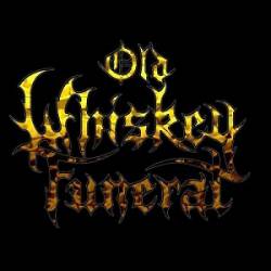 Old Whiskey Funeral : Old Whiskey Funeral